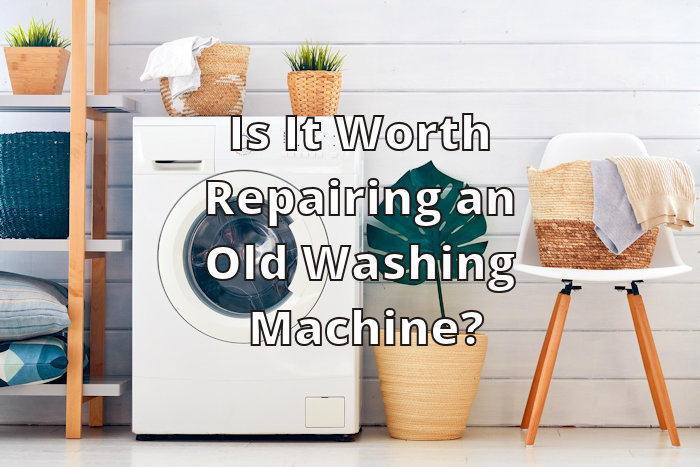 Is It Worth Repairing an Old Washing Machine